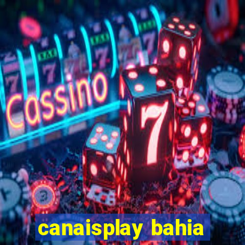 canaisplay bahia